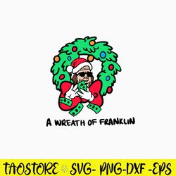 A Wreath Of Franklin Svg, Franklin Christmas Svg, Funny Svg, Png Dxf Eps File
