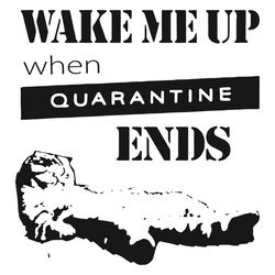 Wake Me Up When Quarantine Ends Svg, Trending Svg, Quarantine Svg, Coronavirus Svg, Covid 19 Svg, Quarantine 2020 Svg, S