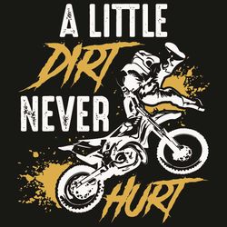 A Little Dirt Never Hurt Svg, Trending Svg, A Little Dirt Never Hurt Svg, Cool Dirt Bike Svg, Motocross Svg, Motorman Sv