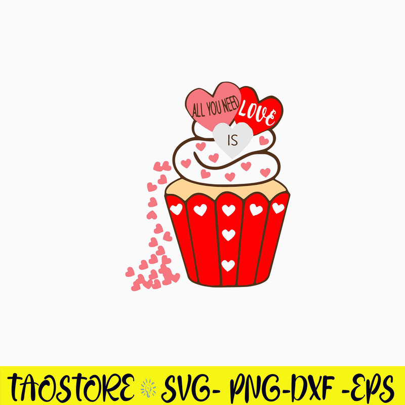 All You need is Love Cup Cake Svg, Cup Cake Svg, Png Dxf Eps File.jpg