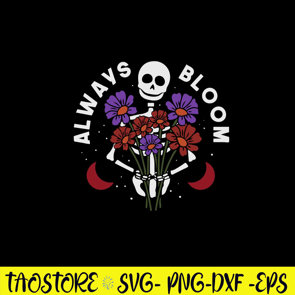 Always Bloom Svg, Flower Skeleton Svg, Png Dxf Eps Digital File.jpg