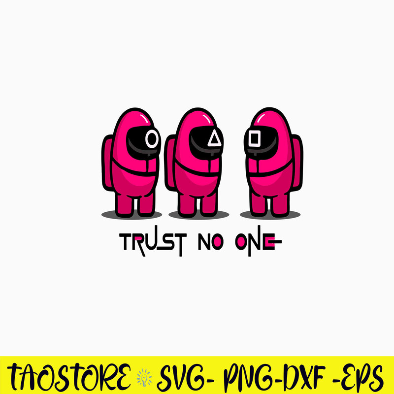 Among Us Squid Game Trust No One Svg, Among Us Svg, Png Dxf Eps Digital File.jpg