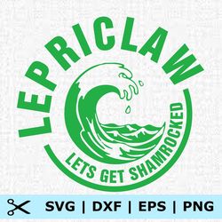 lepriclaw get shamrocked, lucky svg, st patricks day, shamrock svg, leprechaun svg, irish svg, svg, eps, png, dxf, digit