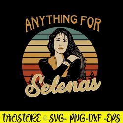 Anything For Selenas Svg, Anything For Selenas Svg Png Dxf Eps File