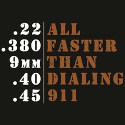 All Faster Than Dialing 911 Svg, Trending Svg, All Faster Than Dialing 911 Svg, Gun Svg, Funny Gun Quote Svg, Ammo Gun L