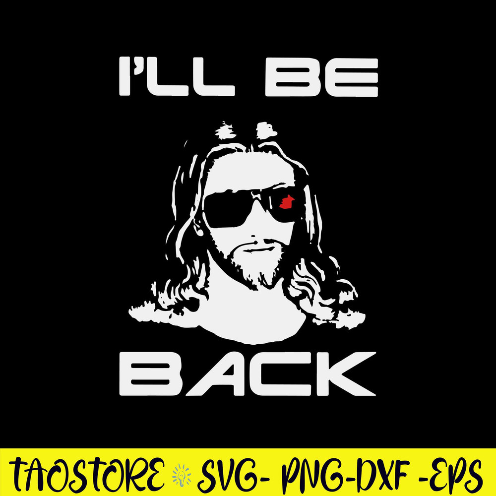 Awesome Jesus I Will Be Back Svg, Jesus Svg, Png Dxf Eps File.jpg