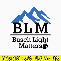 B L M Busch Light Matters Svg, Busch Light Svg, Png Dxf Eps Digital File