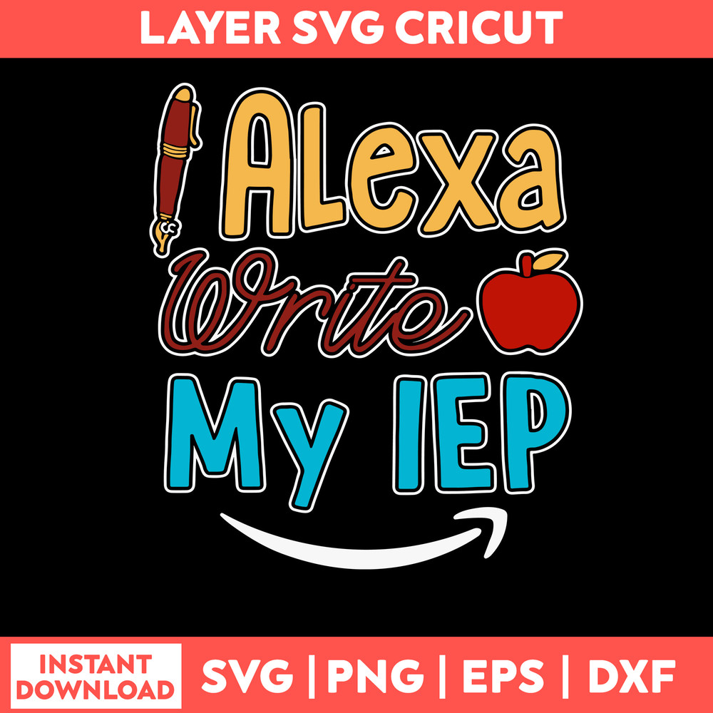 Alexa Write My IEP Svg, IEP Alexa Svg, Png Dxf Eps File.jpg
