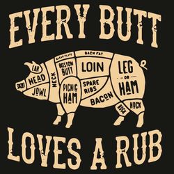 every butt loves a rub svg, trending svg, every butt loves a rub svg, pig svg, good rub svg, bbq pork svg, every butt lo