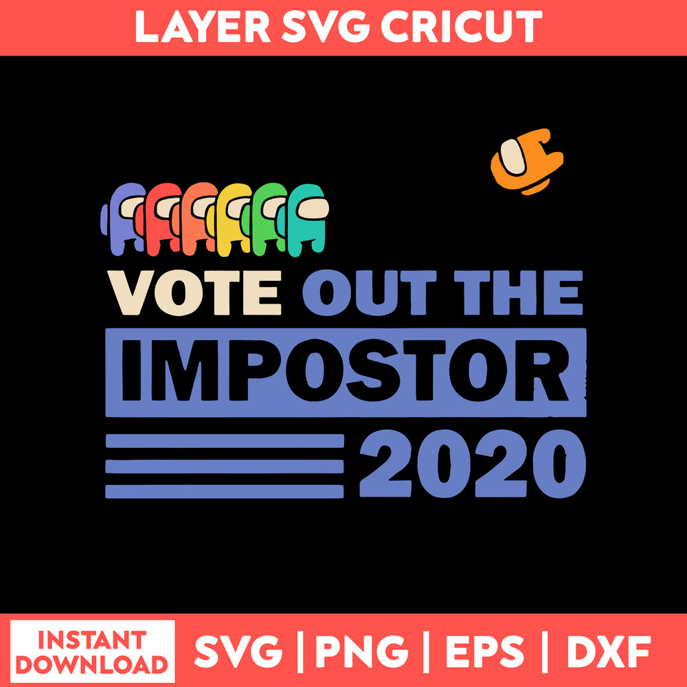 Among Us Vote Out The Impostor 2020 Svg, Among Us Svg, Png Dxf Eps Digital File.jpg