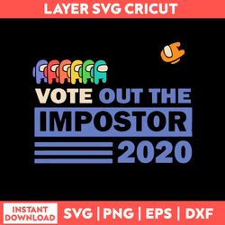 Among Us Vote Out The Impostor 2020 Svg, Among Us Svg, Png Dxf Eps Digital File