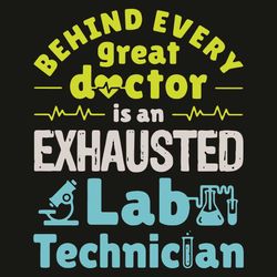 Behind Every Great Doctor Is An Exhausted Lab Technician Svg, Trending Svg, Doctor Svg, Medical Svg, Lab Technician Svg,