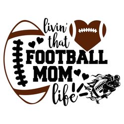 livin that football mom life svg png, football mom life svg, mom life svg