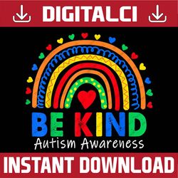 be kind autism rainbow autism awareness day png sublimation design