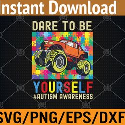 dare to be yourself autism awareness monster truck boys kids svg, eps, png, dxf, digital download