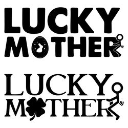 Lucky Mother And Stick Man Design Svg, Shamrocks Svg, Mothers Day Svg