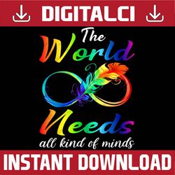 the world needs all kinds of minds autism neurodiversity png sublimation design
