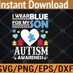my son autism awareness month parents svg, eps, png, dxf, digital download