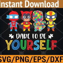 dare to be yourself autism awareness superheroes svg, eps, png, dxf, digital download