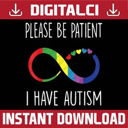 Please Be Patient I Have Autism Autism Infinity Symbol PNG Sublimation Design
