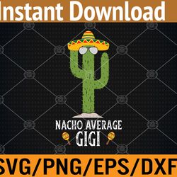 cinco de mayo fiesta meme saying nacho average gigi grandma svg, eps, png, dxf, digital download