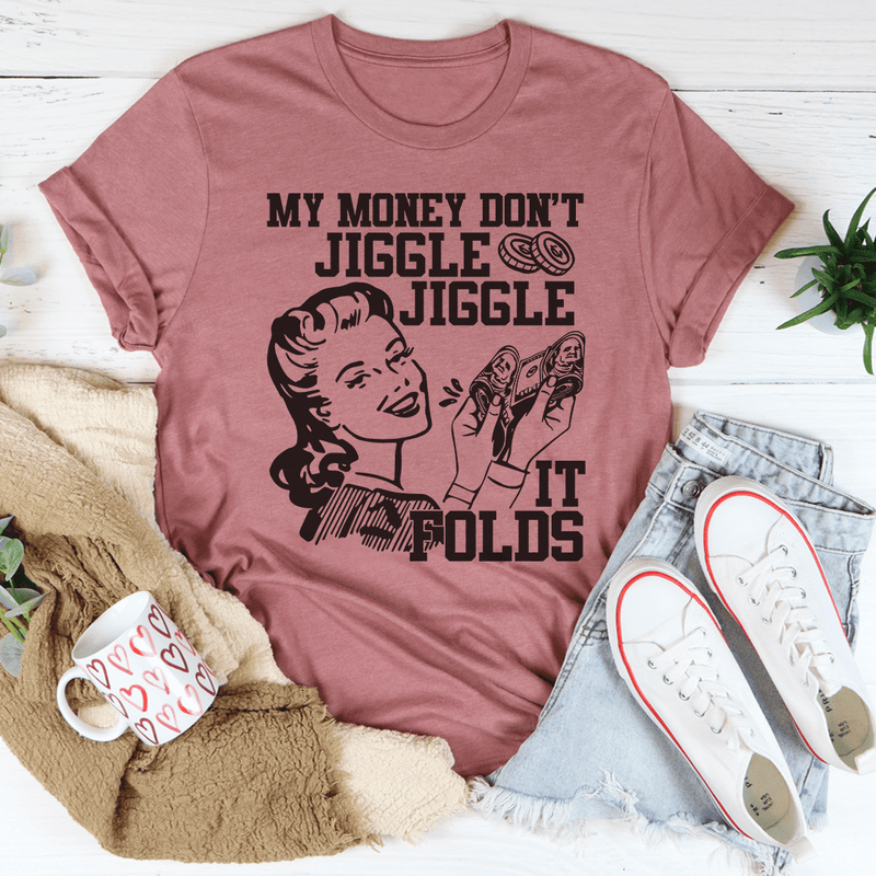 My Money Don't Jiggle Jiggle Tee