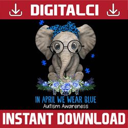 elephant autism in april we wear blue autism awareness month png sublimation design