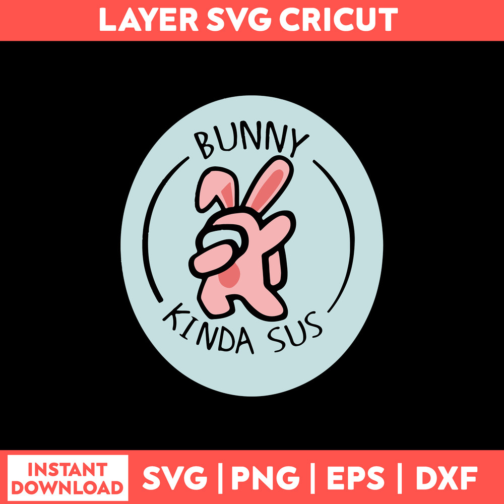 Bunny Among Us Svg, Among Us Svg, Png Dxf Eps Digital File.jpg