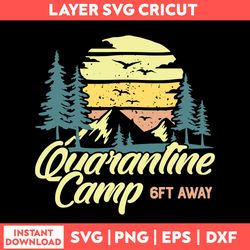 Camp Quarantine Camping Svg, Camping Svg, Png Dxf Eps File