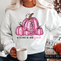 In October We Wear Pink Sublimation PNG Design