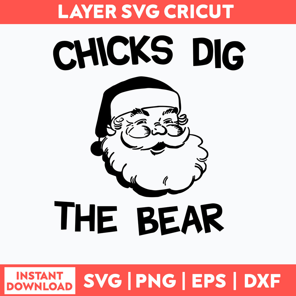 Chicks Dig The Bear Svg, Santa Claus Svg, Christmas Svg, Png Dxf Eps File.jpg