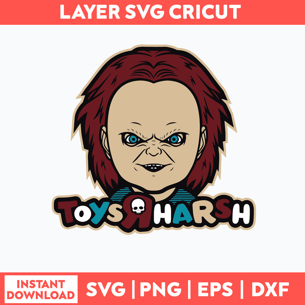 Child_s Play Toys R Harsh Svg, Chucky svg, Horror Svg, Png Dxf Eps File.jpg