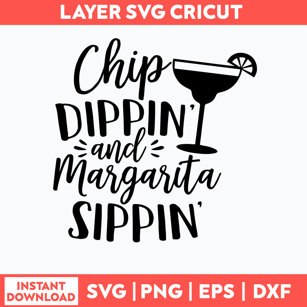 Chip dippin_ and Margarita sippin Svg, Funny Svg, Png Dxf Eps File.jpg