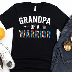 Grandpa Of A Warrior / T-Shirt / Tank Top / Hoodie / Autism Grandpa / Autism Dad / Autism Awareness / Autism Warrior / W