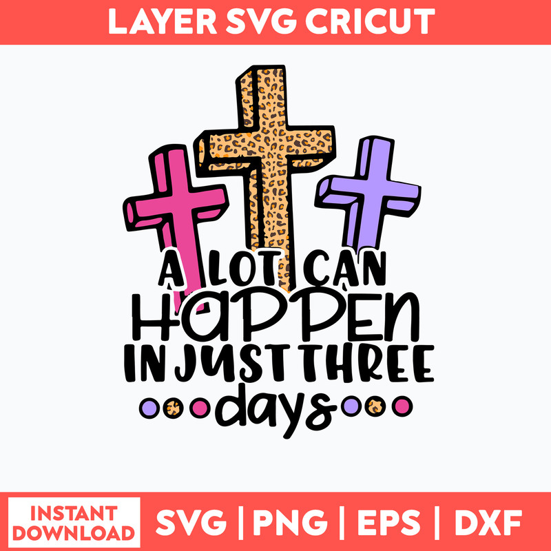 Christian Jesus A Lot Can Happen In 3 Days Svg, Jesus Svg, Png Dxf Eps File.jpg