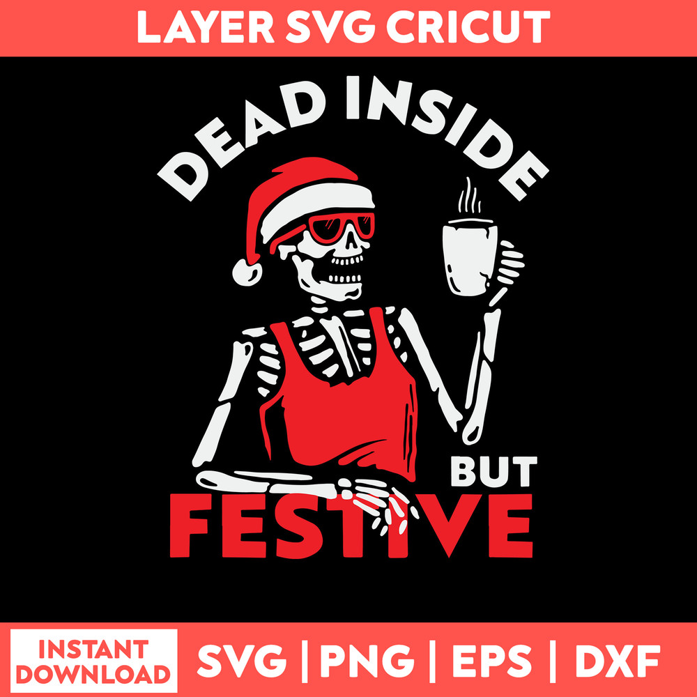 Dead Inside But Festive Svg, Skeleton Christmas Svg, Png Dxf Eps file.jpg