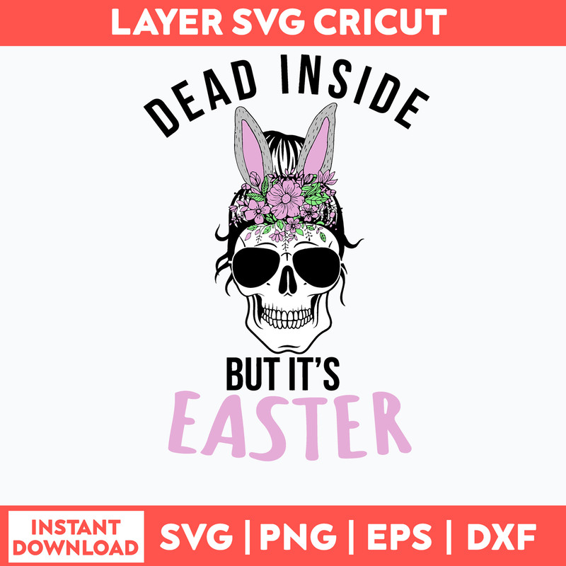 Dead Inside But it’s Easter Svg, Messy Bun Svg, Mom Life Svg,  Png Dxf Eps File.jpg