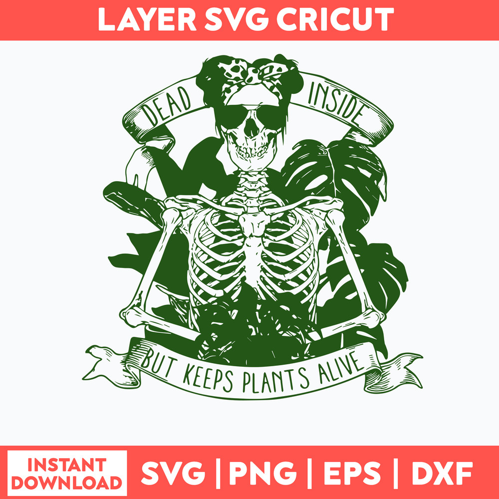Dead Inside But Keeps Plants Alive Svg, Skeleton Funny Svg, Png Dxf Eps File.jpg