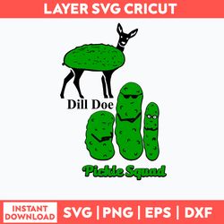 dill doe pickle squad svg, funny svg, png dxf eps file