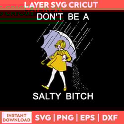 don_t be a saltly bitch svg, saltly bitch svg, png dxf eps file
