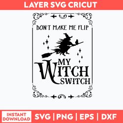 don_t make me flip my witch switch svg, halloween svg, png dxf eps file