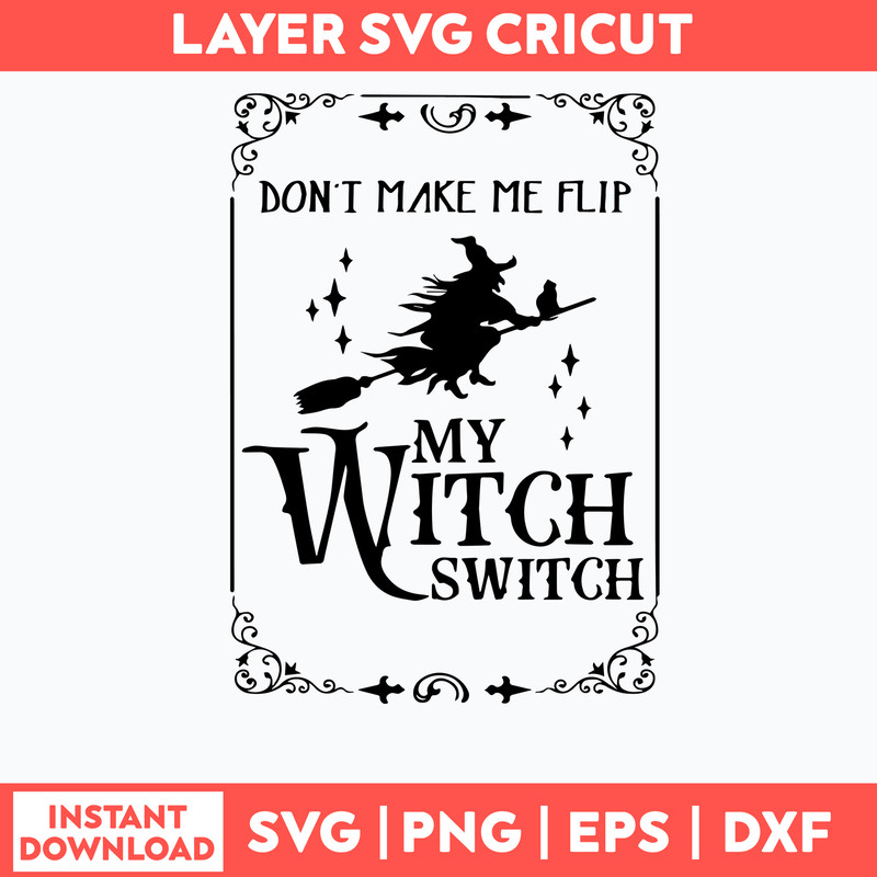 Don_t Make Me Flip My Witch Switch Svg, Halloween Svg, Png Dxf Eps File.jpg