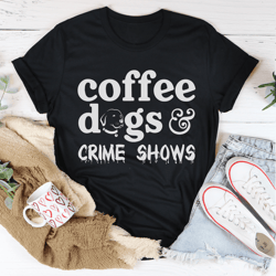 coffee dogs & crime shows tee