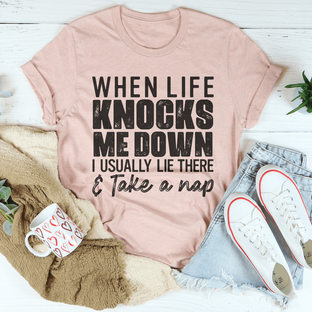 When Life Knocks Me Down Tee