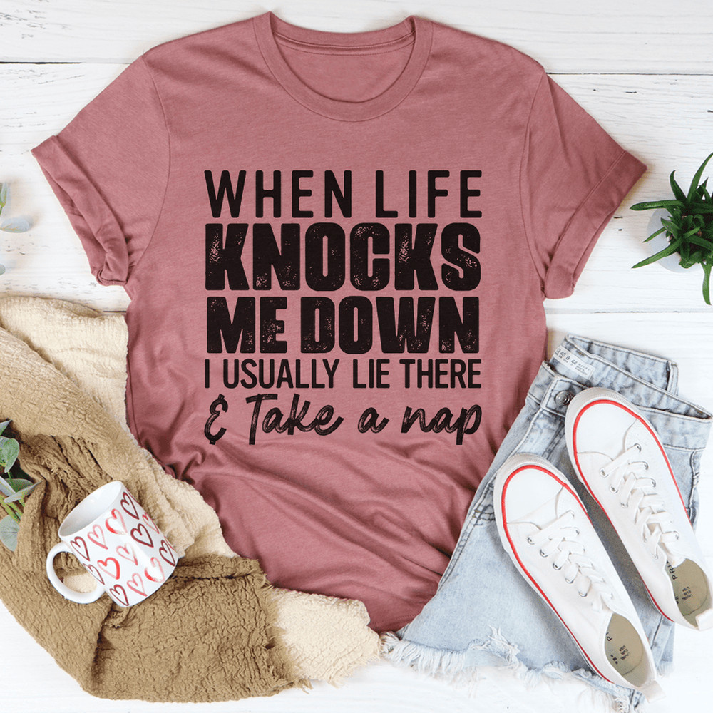 When Life Knocks Me Down Tee