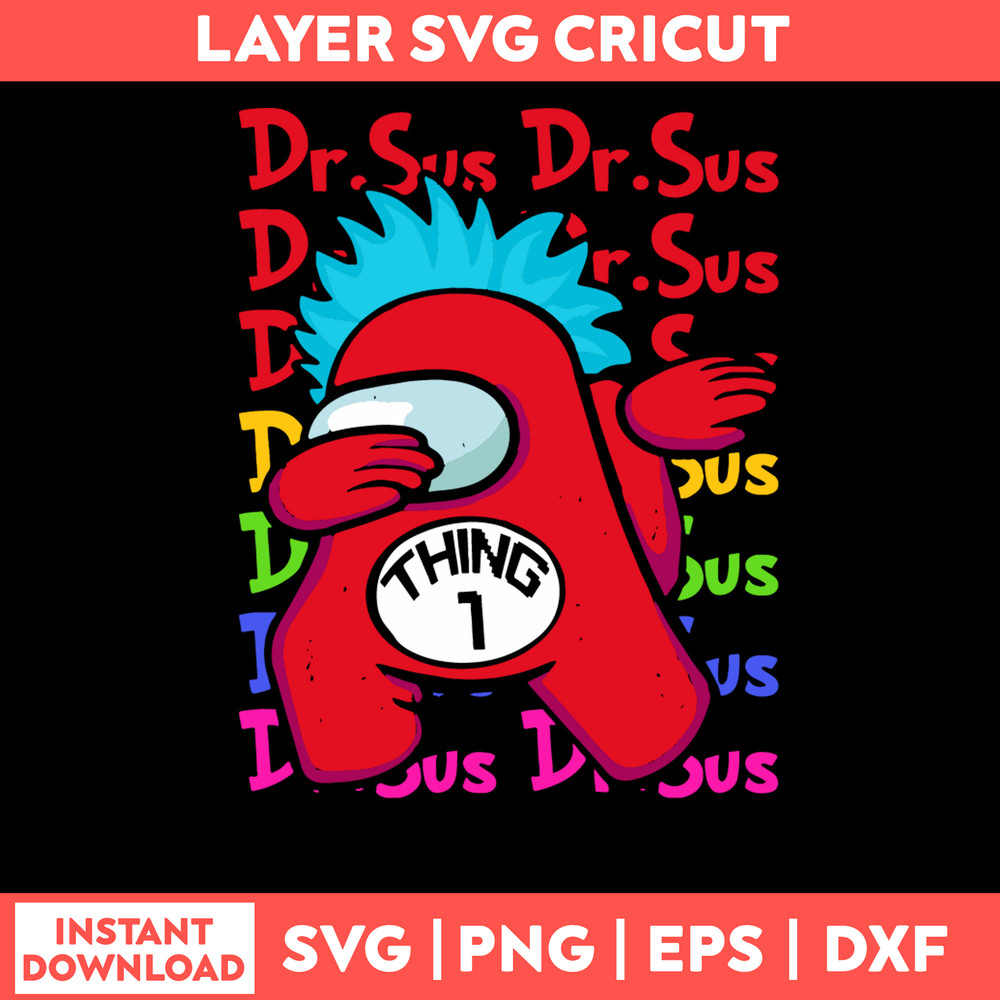 Dr Seuss Among Us Thing Svg, Dr Seuss, Among Us, Thing Svg, Png Dxf Eps File.jpg