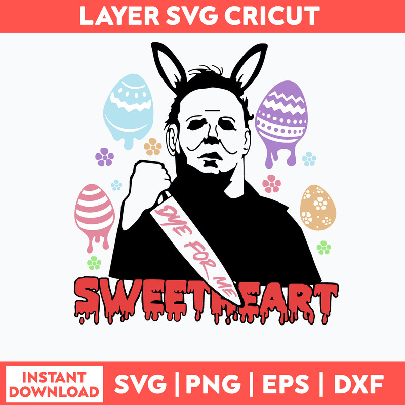 Dye for me Sweetheart Micheal Svg, Horror Easter Svg, Png Dxf Eps file.jpg