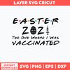 Easter 2021 The One Where They Was Vaccinated Svg, Png Dxf Eps File.jpg