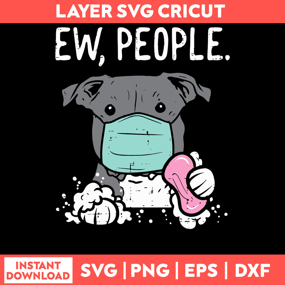 Ew People Pitbull Mask Social Distancing Svg, Pitbull Svg, Png Dxf Eps File.jpg