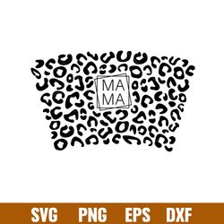 mama leopard full wrap, mama leopard full wrap svg, starbucks svg, coffee ring svg, cold cup svg, png,dxf,eps file